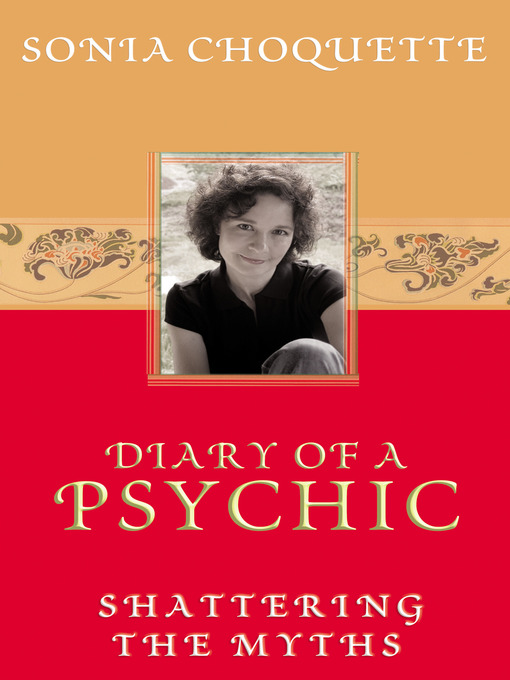 Title details for Diary of a Psychic by Sonia Choquette, PhD - Available